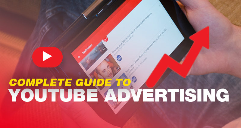 complete guide to youtube video advertising in Cost-Effective